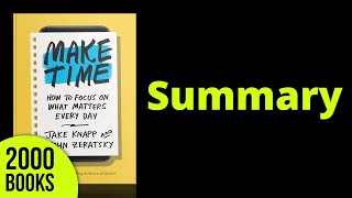 Make Time - Jake Knapp and John Zeratsky | Book Summary