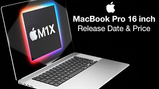 M1X MacBook Pro 16 inch Release Date and Price –  End of Summer 2021 Release?