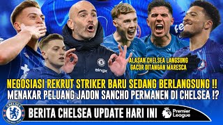 NEGOSIASI BERLANGSUNG🔵 Chelsea Rekrut Striker Baru✅ Menakar Peluang Sancho Permanen Di Chelsea ⁉️