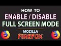 Mozilla Firefox: How To Enable Or Disable The Full Screen Mode In The Firefox Browser | PC |