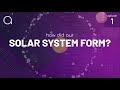 Ep  01   How Did Our Solar System Form?