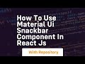 how to use material ui snackbar component in react js
