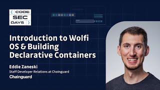 Introduction to Wolfi OS & Building Declarative Containers - CodeSecDays