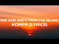 She Said She's From The Island - Kompa (lyrics) By Tomo