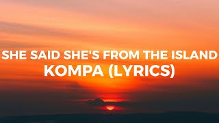 She Said She's From The Island - Kompa (Lyrics) by Tomo