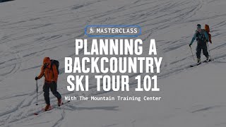 Masterclass: Planning A Backcountry Ski Tour with @mountaintrainingcenter