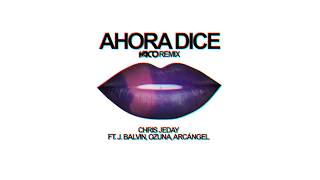 Chris Jeday ft. J. Balvin, Ozuna, Arcángel X YACO DJ - Ahora Dice (Remix)