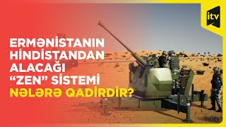 Ermənistanın Hindistandan alacağı “Zen” sistemi nələrə qadirdir?