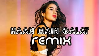 Haan Main Galat Remix - Love Aaj Kal | Kartik, Sara | Pritam | Arijit Singh | DJ AZEX | MUZIK MAFIA