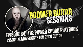 Boomer Guitar Sessions | Ep84 The Power Chord Playbook: Essential Movements for Rock Guitar