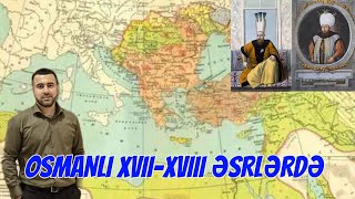 ÜMUMİ TARİX DƏRS 26 | OSMANLI XVII-XVIII ƏSRLƏRDƏ