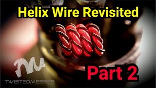 Helix Wire Revisited - Part 2