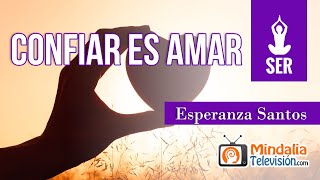 Confiar es amar, por Esperanza Santos