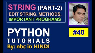 #40 : Python String| Edit String in Python| String Methods in Python| Python tutorials for beginners