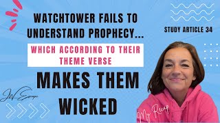 Watchtower Fails To Understand Prophecy Which According To Theme Verse, Makes Them Wicked. My Recap