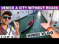 [S. 02 EP. 06] Venice “A city Built on Water” 😍 Venice vlog in Hindi | Ep. 06 India to London ride