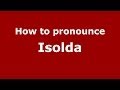 How to pronounce Isolda (Brazilian Portuguese/São Paulo, Brazil)  - PronounceNames.com