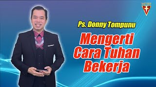 Bagaimana sih Cara Tuhan Bekerja ??  Ps.Donny Tompunu