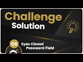 Coding Challenge SOLUTION #6 - Eyes Closed Password Field