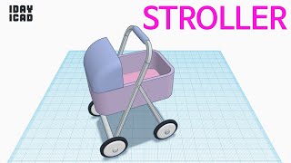 [1DAY_1CAD] STROLLER (Tinkercad : Know-how / Style / Education)