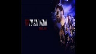 Tu Tu Hai Wahi (Unplugged Cover) - Rahul Jain Mp3 Song