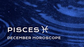 🐠 Pisces December Horoscope