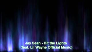 Jay Sean - Hit the Lights (feat. Lil Wayne Official Music)