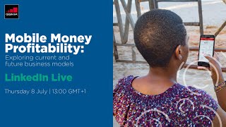 Mobile Money Profitability: Exploring current \u0026 future business models