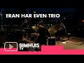 BIMHUIS TV Presents: ERAN HAR EVEN TRIO