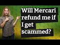 Will Mercari refund me if I get scammed?