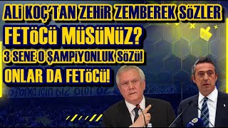SONDAKİKA Ali Koç, Ben Fenerbahçe'yi Beşiktaş Yaptım! Aziz Yıldırım Fetöcü mü? Rezillik!