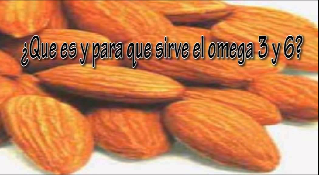 ¿Que Es Y Para Que Sirve El Omega 3 Y 6? - YouTube