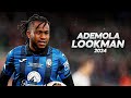 Ademola Lookman - Full Season Show - 2024ᴴᴰ