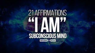 "I AM" Affirmations | 21 Most POWERFUL Affirmations to Reprogram Subconscious Mind (TRY FOR 21 DAYS)