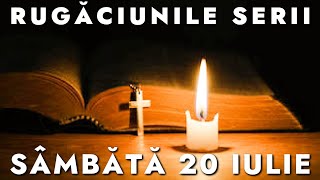 Rugăciunile De Seară Sâmbătă 20 Iulie 2024 🙏 Ascultă-le În Fiecare Seară