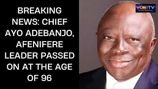 Breaking News: Chief Ayo Adebanjo, Afenifere Leader Passed on at the age of 96