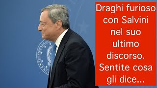 Draghi furioso con Salvini nel suo ultimo discorso. Sentite cosa gli dice...