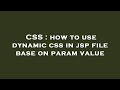CSS : how to use dynamic css in jsp file base on param value