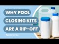 Why Pool Closing Kits Are a Rip-Off (And What to Buy Instead)