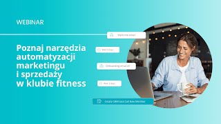 Webinar: Poznaj narzędzia, dzięki którym zautomatyzujesz marketing i sprzedaż w klubie fitness