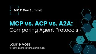 [Session] MCP vs ACP vs A2A: Comparing Agent Protocols with Laurie Voss from LlamaIndex