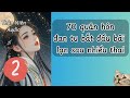 p2 70 quân hôn đan tu bắt đầu bãi lạn sau nhiều thai