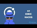 10 Simple Ionic Hacks