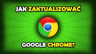 Jak zaktualizować Chrome?