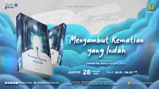 Menyambut Kematian Yang Indah I Jum'at, 28 Februari 2025