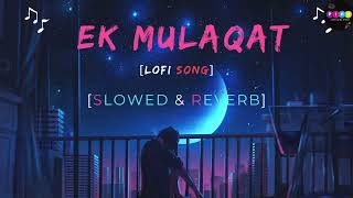 Ek Mulaqat Zaruri Hai Sanam New Version || #lofi #lofimusic #slowedandreverb #music #song #viral