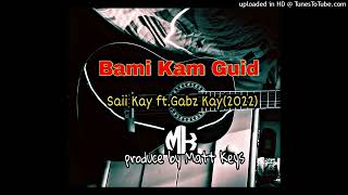 Ba Mi Kam Guid 2022 - Saii Kay Ft Gabz Kay Prod By Matt Keys-64