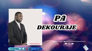 PA DEKOURAJE  (EP MÈSI PAPA)