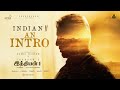Indian 2 - An Intro | Kamal Haasan | Shankar | Anirudh | Subaskaran | Lyca | Red Giant