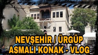 #ÜRGÜP ASMALI KONAK #BELGESEL #VLOG - #NEVŞEHİR #KAPADOKYA #GEZİ #TRAVEL #TATİL #KÜLTÜRTURU